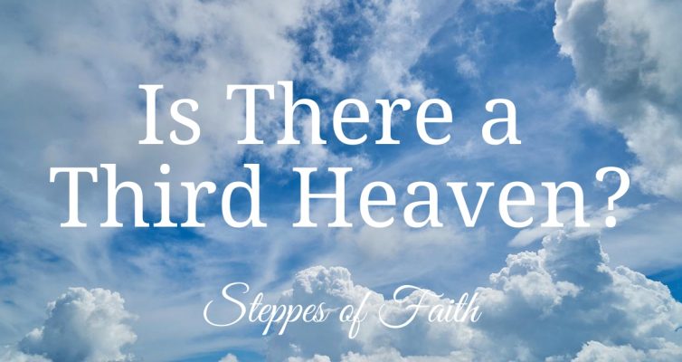 Is There a Third Heaven? by Steppes of Faith