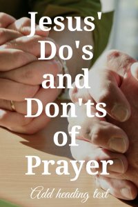 "Jesus' Do's and Don'ts of Prayer" by Steppes of Faith