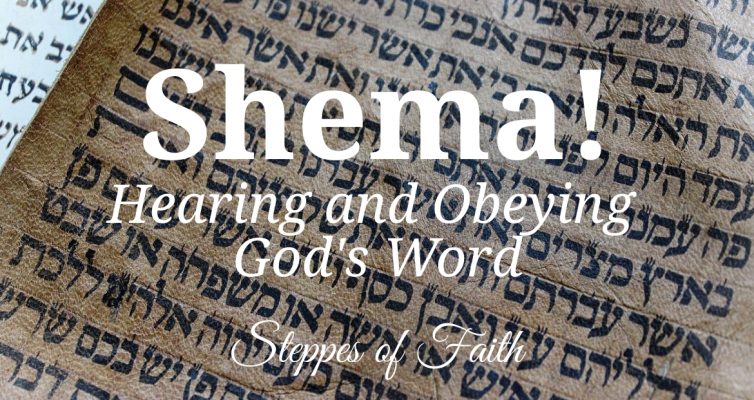 "Shema! Hearing and Obeying God's Word" by Steppes of Faith