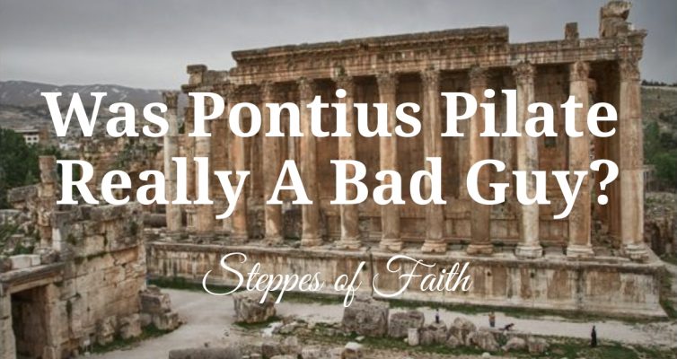 "Was Pontius Pilate Really A Bad Guy?" by Steppes of Faith