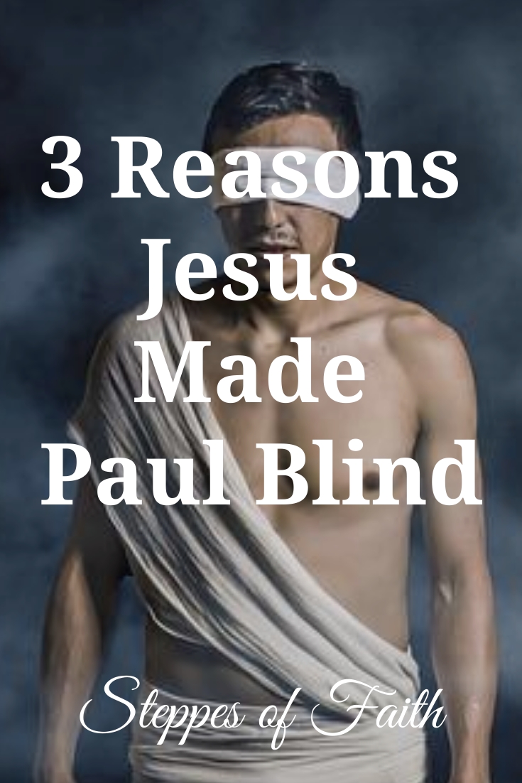 3 Reasons Why Jesus Made Paul Blind