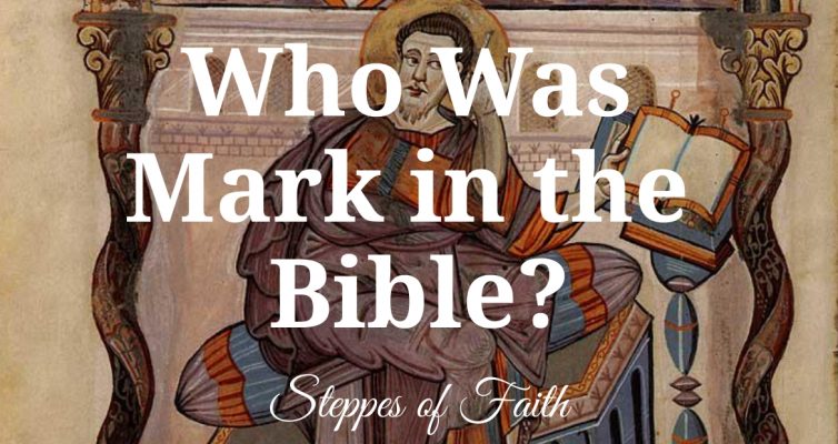 "Who Was Mark in the Bible?" by Steppes of Faith