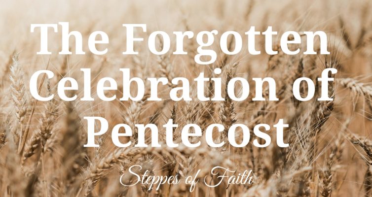 "The Forgotten Celebration of Pentecost" by Steppes of Faith