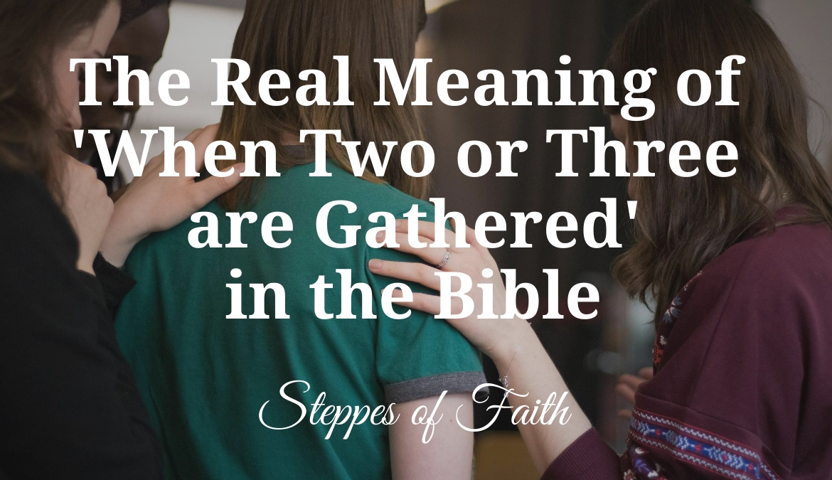 the-real-meaning-of-when-two-or-three-are-gathered-in-the-bible