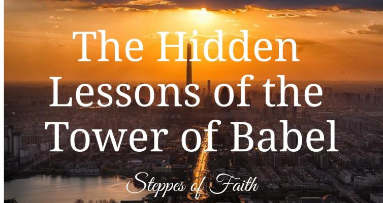 "The Hidden Lessons of the Tower of Babel" by Steppes of Faith