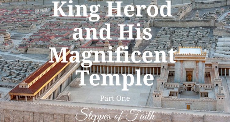 "King Herod and His Magnificent Temple" by Steppes of Faith