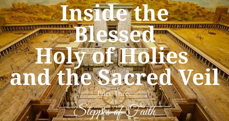 "Inside the Blessed Holy of Holies and the Sacred Veil" by Steppes of Faith