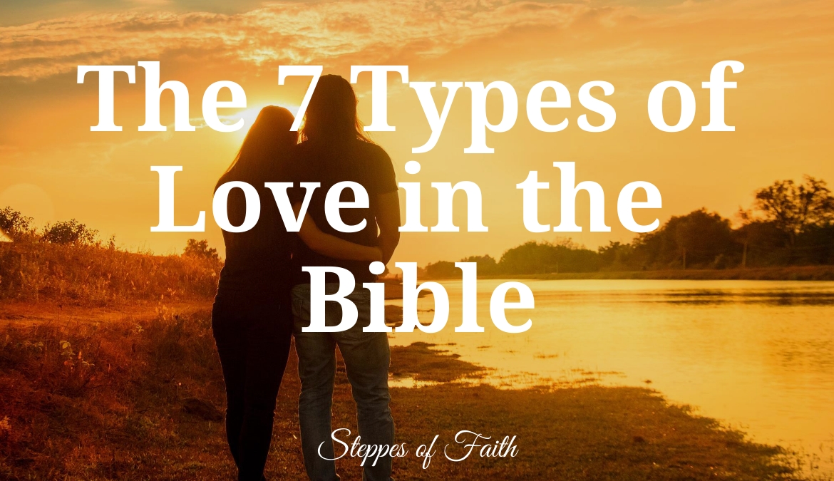 The 7 Types Of Love In The Bible