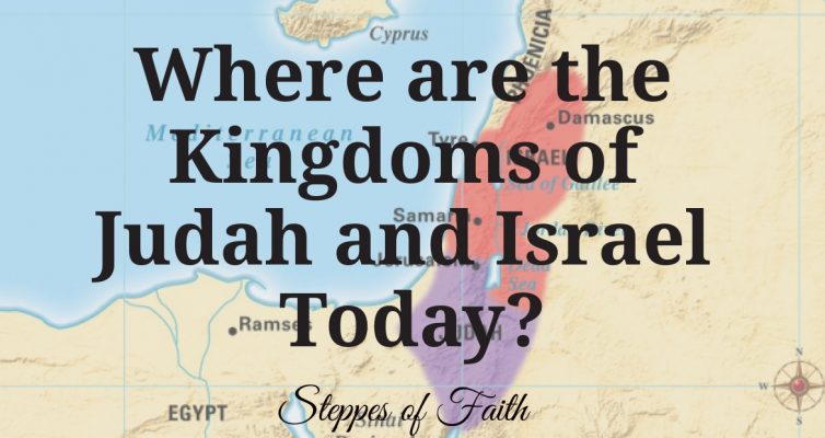 "Where are the Kingdoms of Judah and Israel Today?" by Steppes of Faith