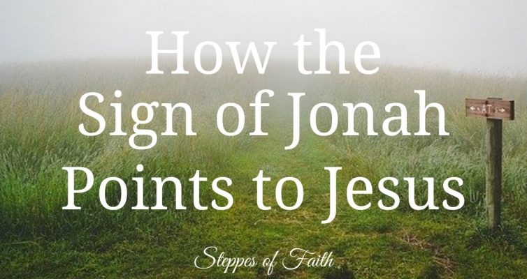 "How the Sign of Jonah Points to Jesus" by Steppes of Faith