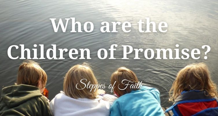 "Who are the Children of Promise?" by Steppes of Faith