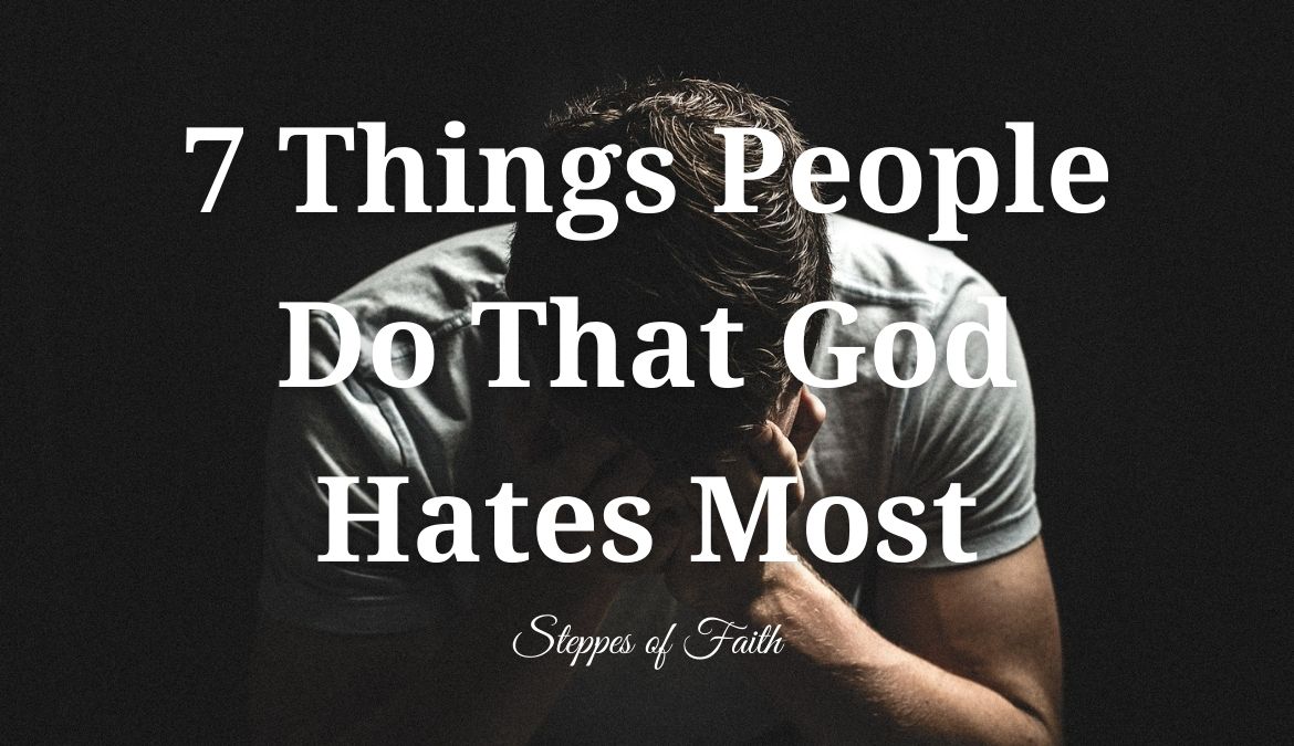 7 Things People Do That God Hates Most