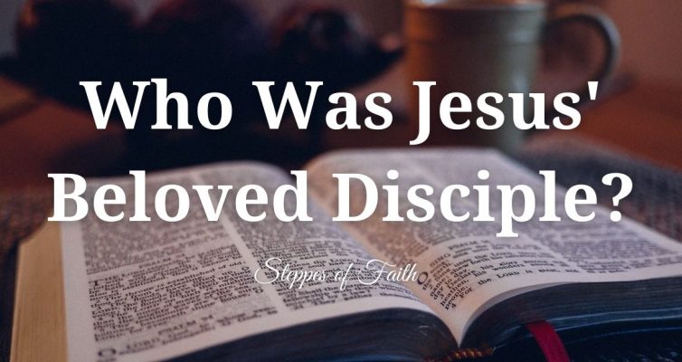 Who Was Jesus’ Beloved Disciple? by Steppes of Faith