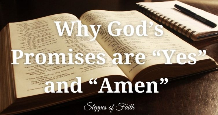 Why God’s Promises are “Yes” and “Amen” by Steppes of Faith