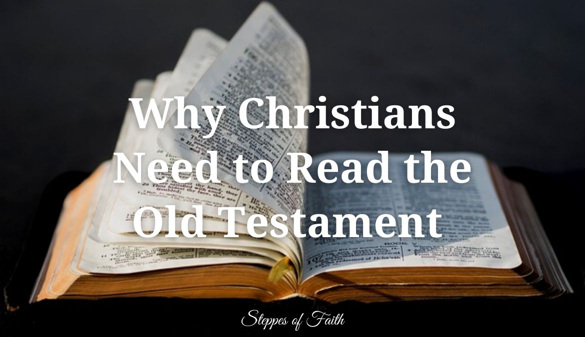 Why Christians Need To Read The Old Testament