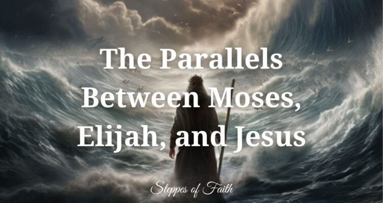 "The Parallels Between Moses, Elijah, and Jesus" by Steppes of Faith