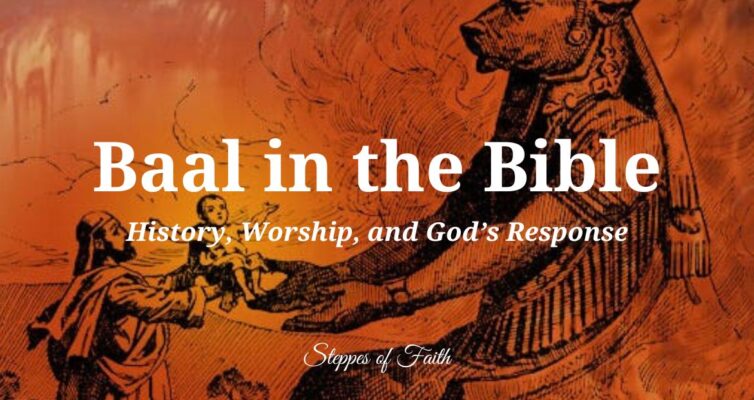 "Baal in the Bible: History, Worship, and God’s Response" by Steppes of Faith