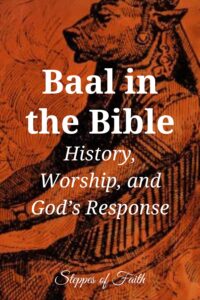 "Baal in the Bible: History, Worship, and God's Response" by Steppes of Faith