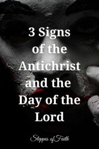 "3 Signs of the Antichrist and the Day of the Lord" by Steppes of Faith