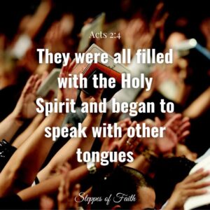 "They were all filled with the Holy Spirit and began to speak with other tongues." Acts 2:4