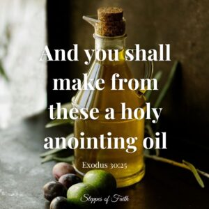 "And you shall make from these a holy anointing oil." Exodus 30:25