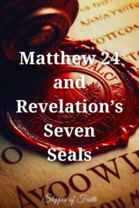 "Matthew 24 and Revelation’s Seven Seals" by Steppes of Faith