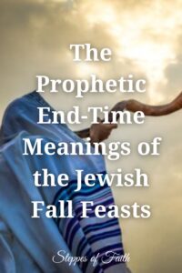 "The Prophetic End-Time Meanings of the Jewish Fall Feasts" by Steppes of Faith