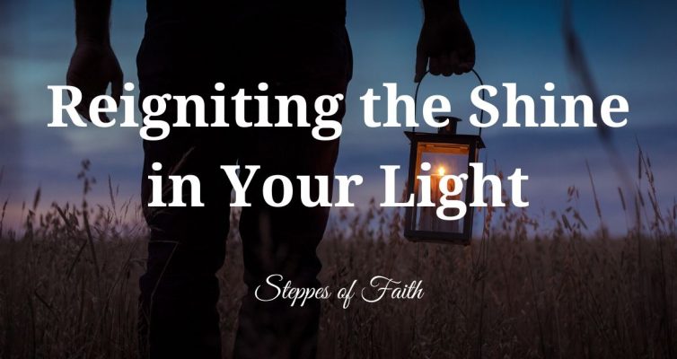 "Reigniting the Shine in Your Light" by Steppes of Faith