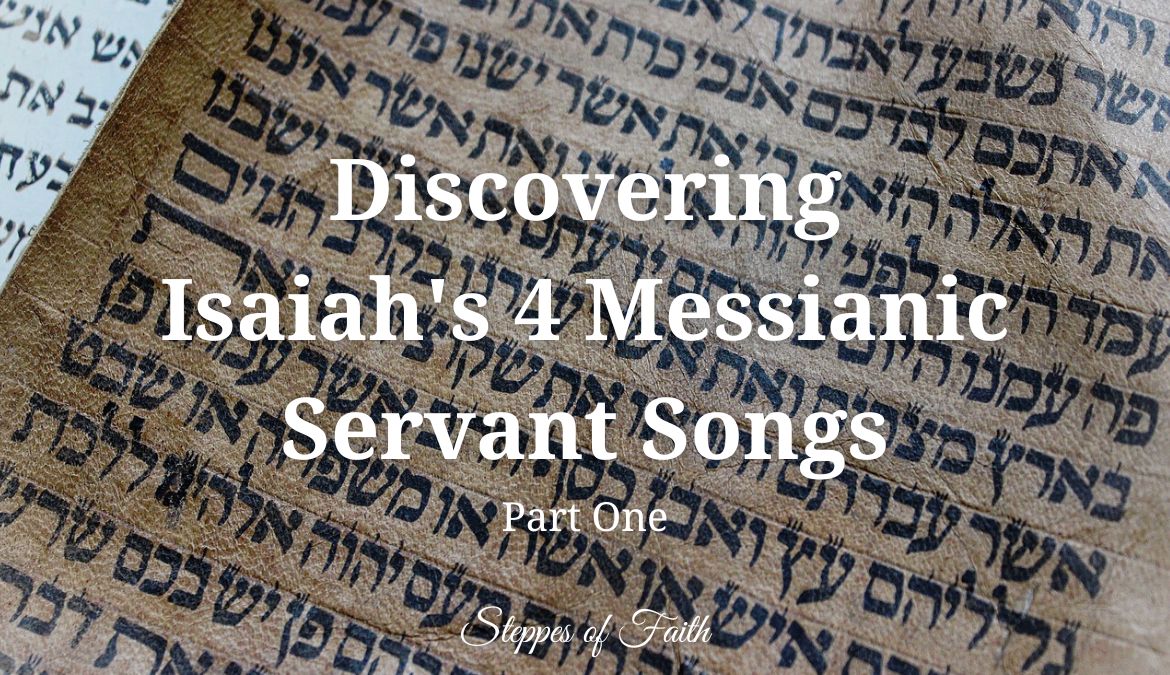 Discovering Isaiah's 4 Messianic Servant Songs