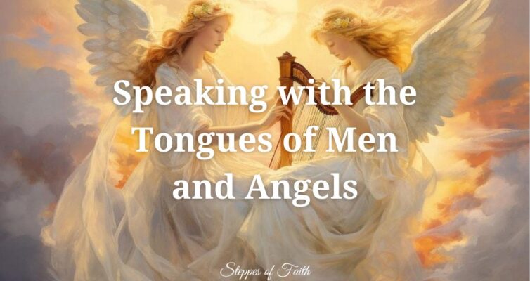 "Speaking in the Tongues of Men and Angels" by Steppes of Faith